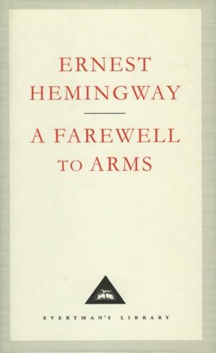 A Farewell To Arms: (Everyman's Library CLASSICS)