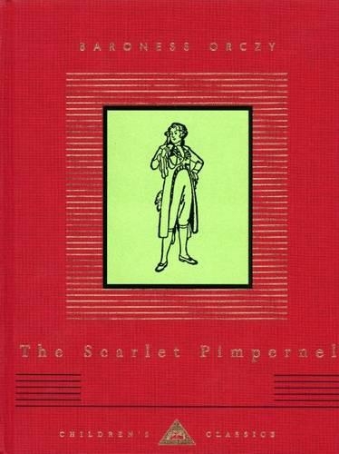 The Scarlet Pimpernel: (Everyman's Library CHILDREN'S CLASSICS)