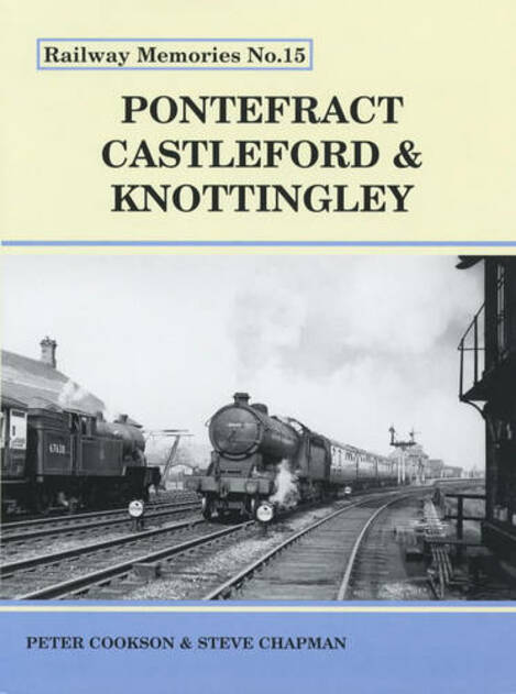 Pontefract Castleford And Knottingley Railway Memories No 15 By 