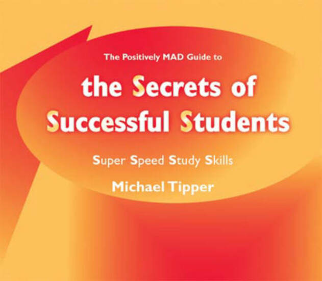The Secrets of Successful Students (The Positively MAD Guide To): Super Speed Study Skills (Lucky Duck Books)
