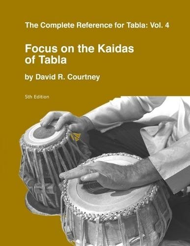 Focus on the Kaidas of Tabla: (Complete Reference for Tabla 4)
