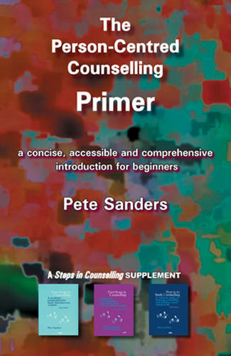 The Person-centred Counselling Primer: A Steps in Counselling Supplement (Counselling Primers No. 1)