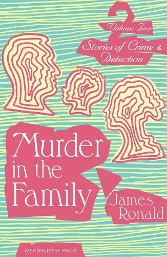 Murder in the Family: Stories of Crime & Detection Vol 2