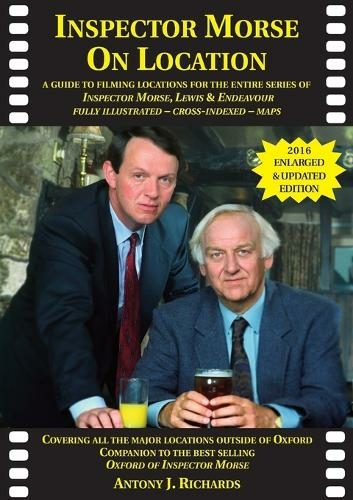 Inspector Morse on Location: The Companion to the Original and Bestselling Guide to the Oxford of Inspector Morse Including Lewis Fully Illustrated with Location Maps (On Location Guides 2nd Revised edition)