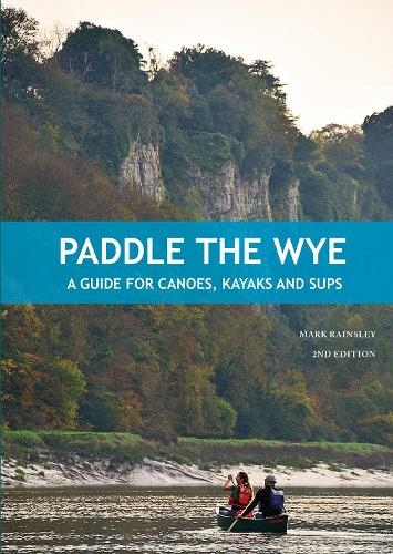 Paddle the Wye: A Guide for Canoes, Kayaks and SUPs (2nd edition)