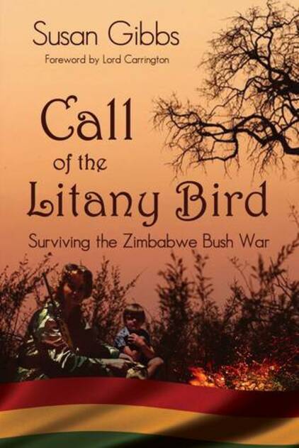 Call Of The Litany Bird: Surviving the Zimbabwe Bush War