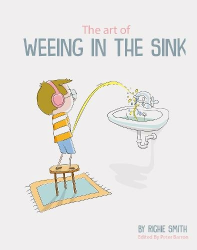 The Art of Weeing in the Sink: The Inspirational Story of a Boy Learning to Live with Autism