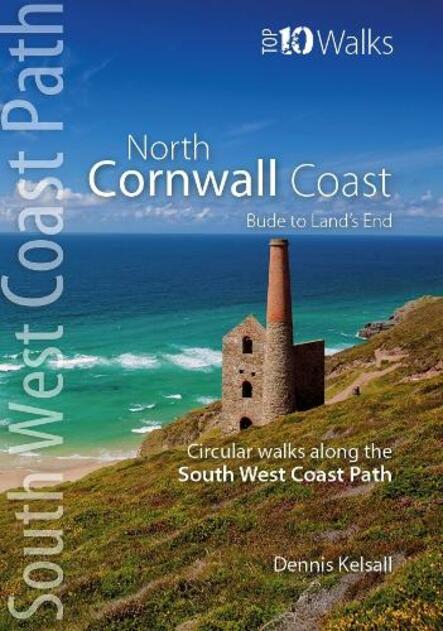 North Cornwall Coast: Bude to Land's End - Circular Walks along the South West Coast Path (Top 10 Walks series: South West Coast Path)
