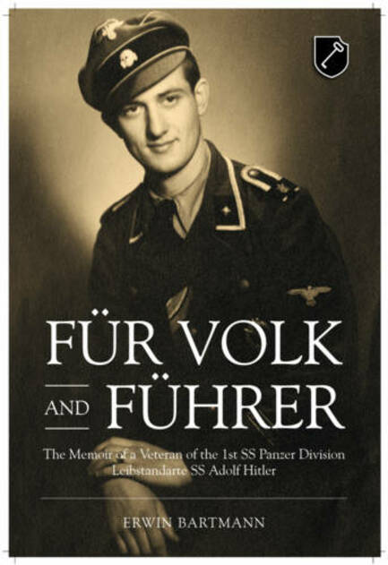 FuR Volk and FuHrer: The Memoir of a Veteran of the 1st Ss Panzer Division Leibstandarte Ss Adolf Hitler