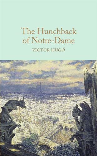 The Hunchback of Notre-Dame: (Macmillan Collector's Library)
