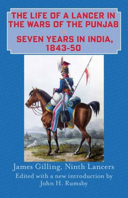 The Life of a Lancer in the Wars of the Punjab, or, Seven Years in India, 1843-50