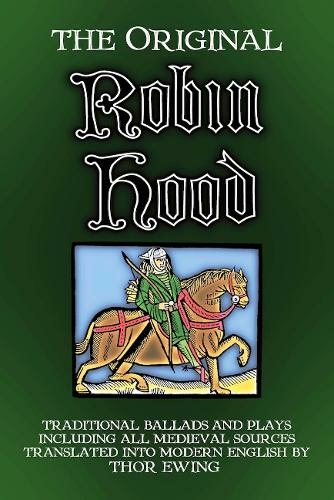 The Original Robin Hood: Traditional ballads and plays, including all medieval sources (Songs and Plays of Britain)