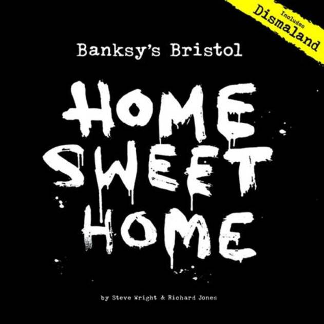 Banksy S Bristol Home Sweet Home 4th Ed By Steve Wright Whsmith