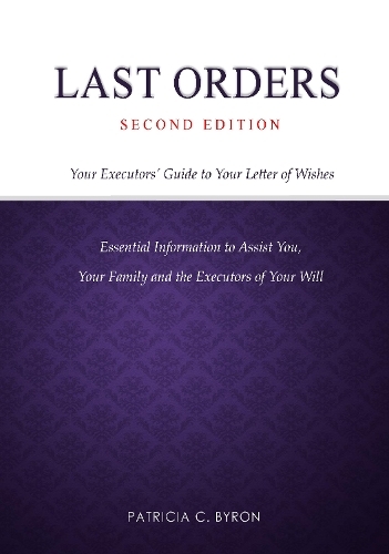 Last Orders: Your Executors' Guide to Your Letter of Wishes (2nd edition)