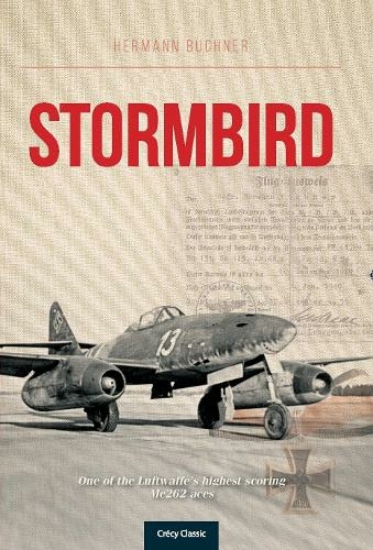 Stormbird: One of the Luftwaffe's highest scoring Me262 aces