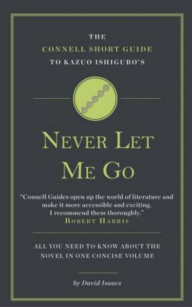 The Connell Short Guide To Kazuo Ishiguro's Never Let Me Go: (The Connell Short Guide To)