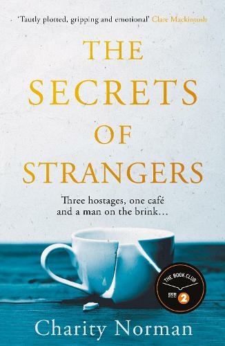 The Secrets of Strangers: A BBC Radio 2 Book Club Pick (Charity Norman Reading-Group Fiction Main)