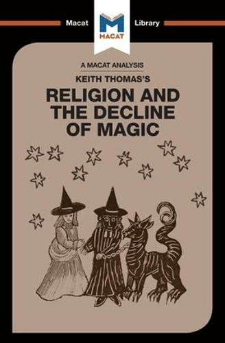 An Analysis of Keith Thomas's Religion and the Decline of Magic: (The Macat Library)
