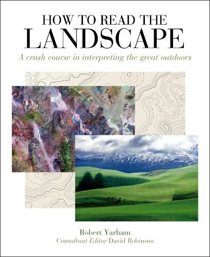 How to Read the Landscape: A Crash Course in Interpreting the Great Outdoors (How to Read)