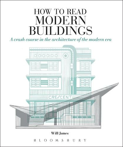 How to Read Modern Buildings: A Crash Course in the Architecture of the Modern Era (How to Read)