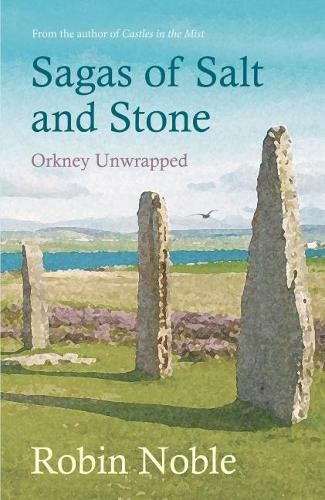 Sagas of Salt and Stone: Orkney unwrapped