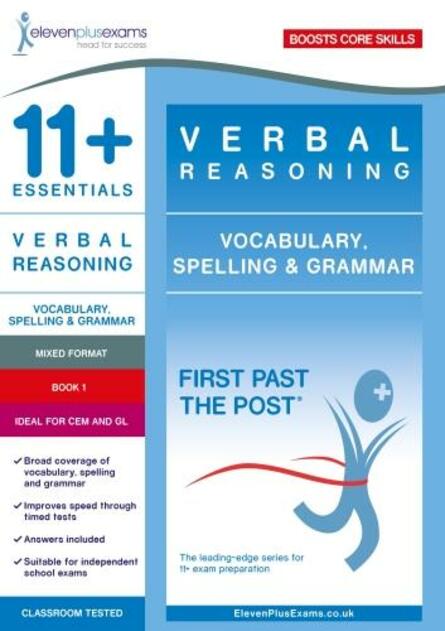 11+ Essentials Verbal Reasoning: Vocabulary, Spelling & Grammar Book 1: (First Past the Post)