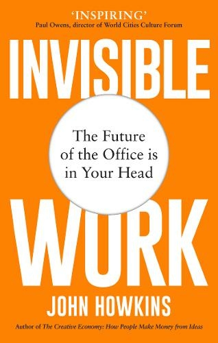 Invisible Work: The Future of the Office is in Your Head