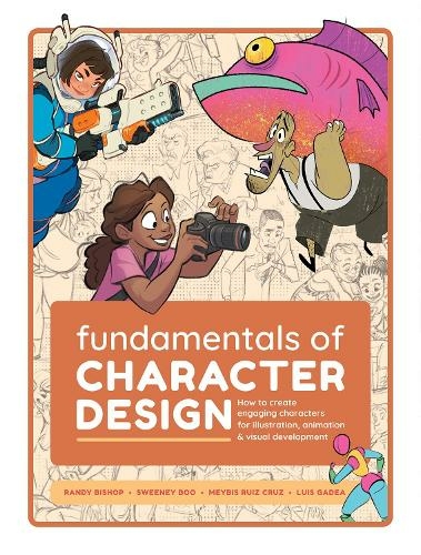 Fundamentals of Character Design: How to Create Engaging Characters for Illustration, Animation & Visual Development