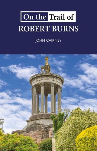 On the Trail of Robert Burns: (On the Trail of)