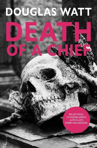 Death of a Chief: (John MacKenzie 1 2nd New edition)