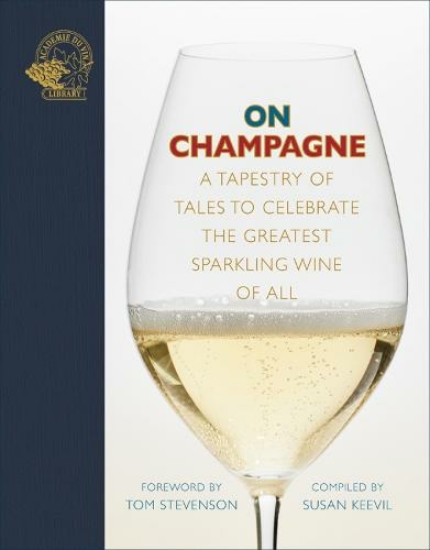 On Champagne: A tapestry of tales to celebrate the greatest sparkling wine of all... (On...)