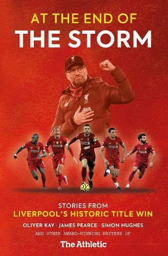 At the End of the Storm: Stories from Liverpool's Historic Title Win (New in Paperback)