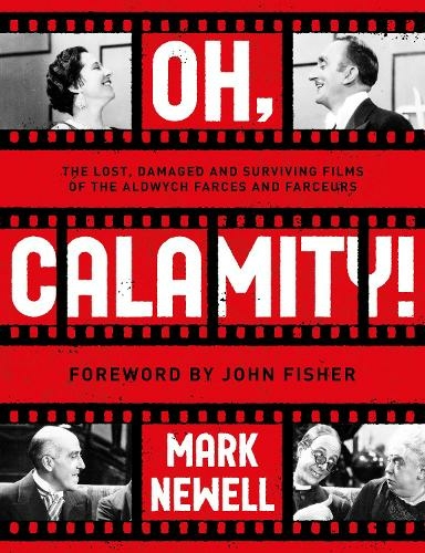Oh, Calamity!: The lost, damaged and surviving films of the Aldwych farces and farceurs