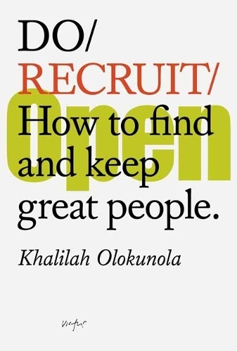Do Recruit: How to find and keep great people.