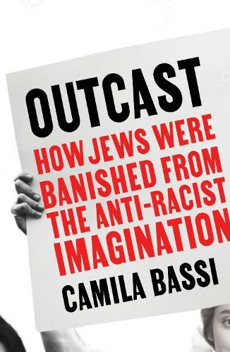 Outcast: How Jews Were Banished From the Anti-Racist Imagination