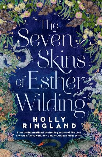 The Seven Skins of Esther Wilding: From the author of The Lost Flowers of Alice Hart, now a major Amazon Prime series