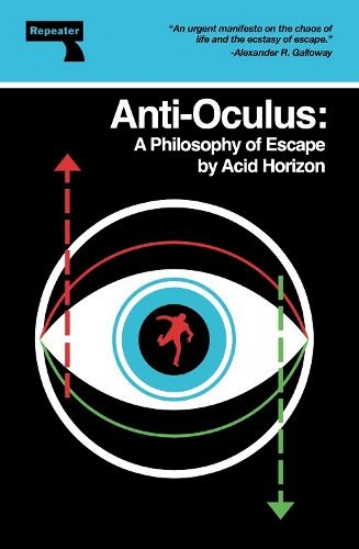 Anti-Oculus: A Philosophy of Escape (New edition)