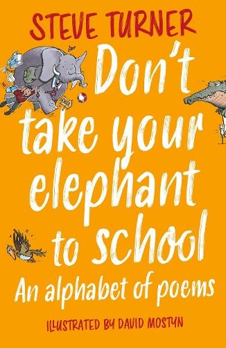 Don't Take Your Elephant to School: An Alphabet of Poems (2nd edition)