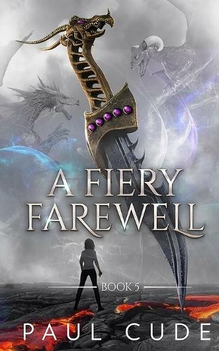 A Fiery Farewell: (The White Dragon Saga 5)