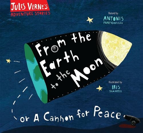 From the Earth to the Moon: Or a cannon for peace (Jules Verne's Adventure Stories New edition)