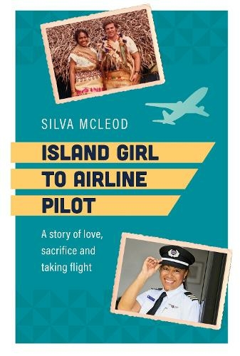 Island Girl to Airline Pilot: A story of love, sacrifice and taking flight
