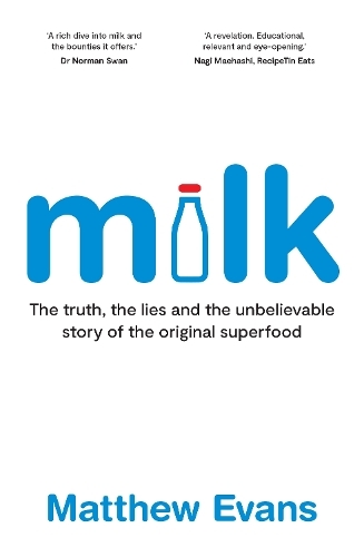 Milk: The truth, the lies and the unbelievable story of the original superfood