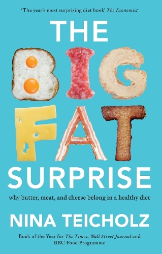 The Big Fat Surprise: why butter, meat, and cheese belong in a healthy diet (UK edition)
