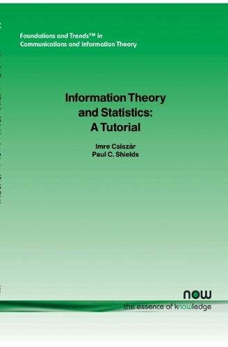 Information Theory and Statistics: A Tutorial (Foundations and Trends (R) in Communications and Information Theory)