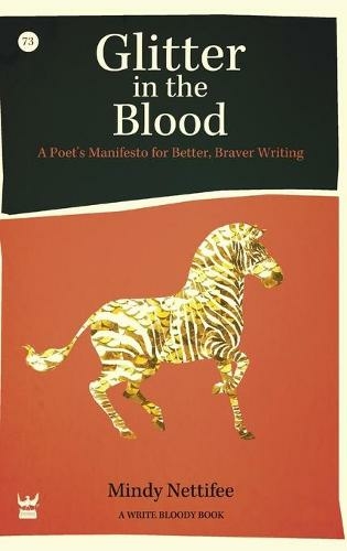 Glitter in the Blood: A Poet's Manifesto for Better, Braver Writing