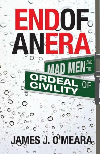 End of an Era: Mad Men and the Ordeal of Civility
