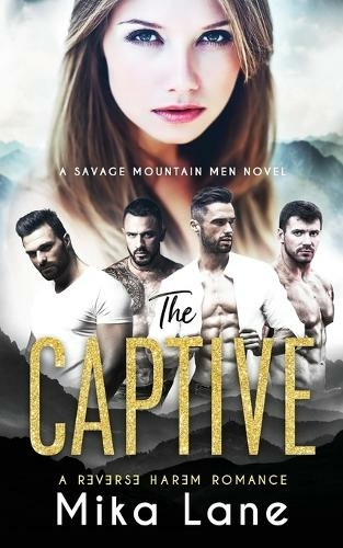 The Captive: A Contemporary Reverse Harem Romance (Savage Mountain Men)