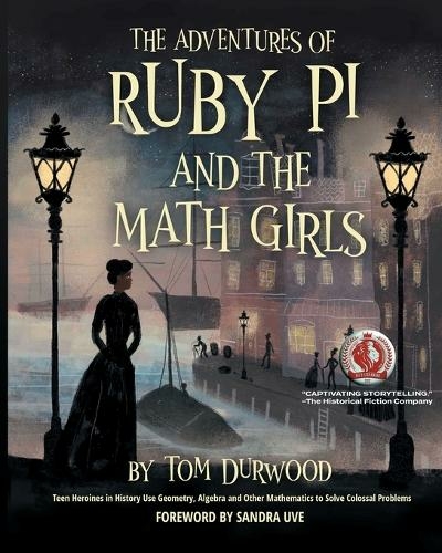 The Adventures of Ruby Pi and the Math Girls: Teen Heroines in History Use Geometry, Algebra, and Other Mathematics to Solve Colossal Problems (Ruby Pi Adventure 2)
