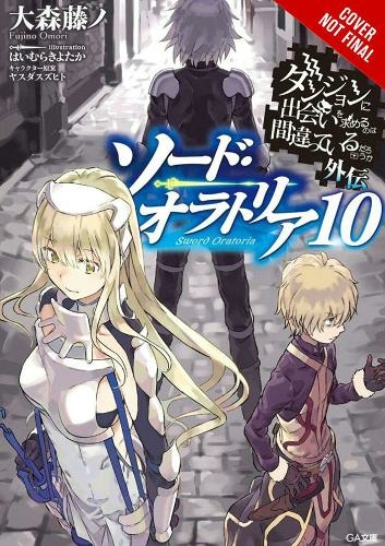 Is It Wrong to Try to Pick Up Girls in a Dungeon? Sword Oratoria, Vol. 10 (light novel)