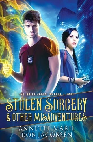 Stolen Sorcery & Other Misadventures: (The Guild Codex: Warped 4)